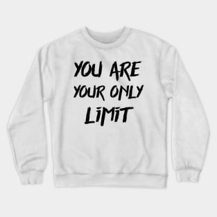 You are your only limit Crewneck Sweatshirt